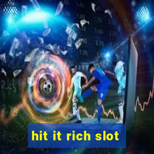 hit it rich slot